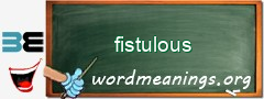 WordMeaning blackboard for fistulous